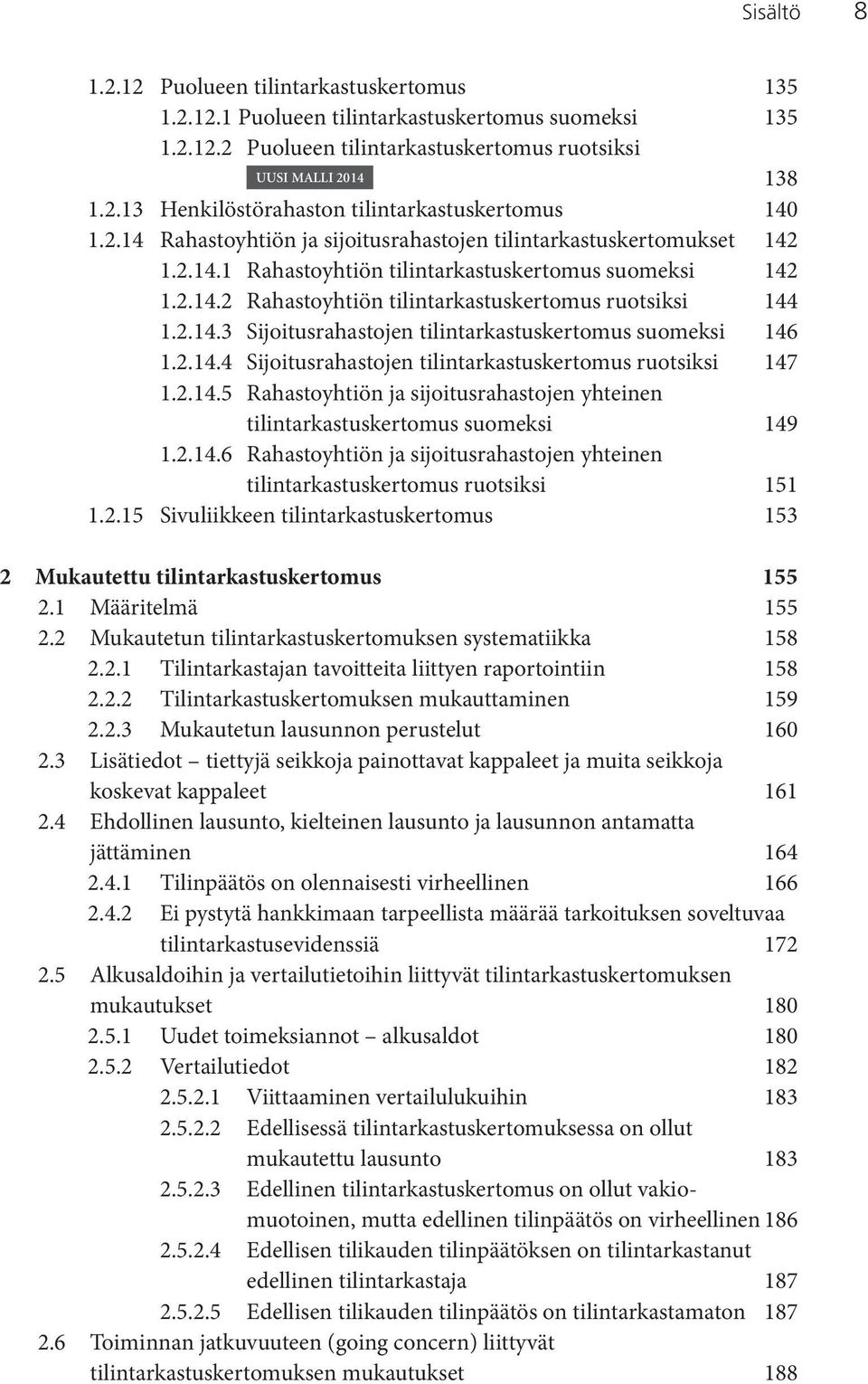 2.14.4 Sijoitusrahastojen tilintarkastuskertomus ruotsiksi 147 1.2.14.5 Rahastoyhtiön ja sijoitusrahastojen yhteinen tilintarkastuskertomus suomeksi 149 1.2.14.6 Rahastoyhtiön ja sijoitusrahastojen yhteinen tilintarkastuskertomus ruotsiksi 151 1.