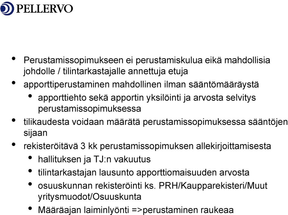 perustamissopimuksessa sääntöjen sijaan rekisteröitävä 3 kk perustamissopimuksen allekirjoittamisesta hallituksen ja TJ:n vakuutus