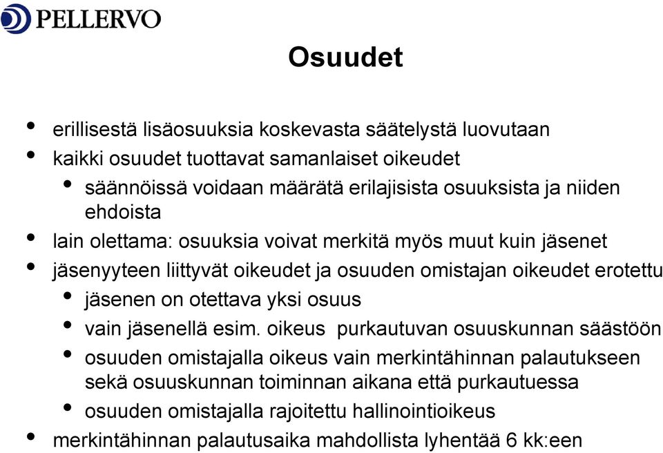 erotettu jäsenen on otettava yksi osuus vain jäsenellä esim.