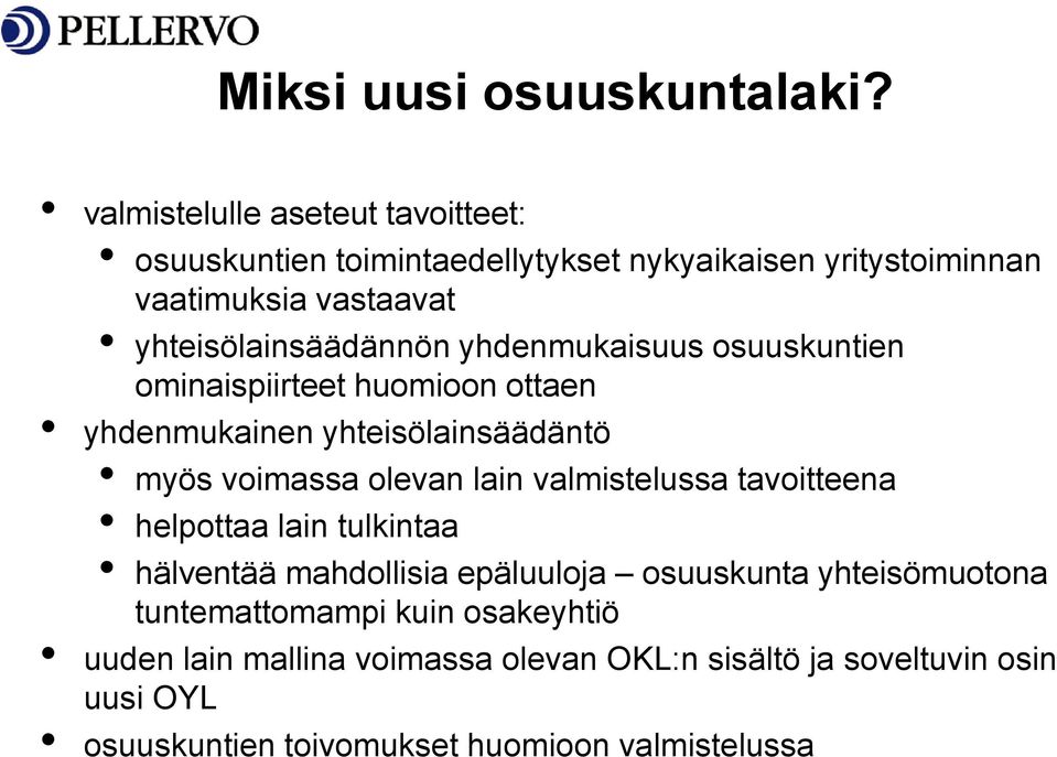 yhteisölainsäädännön yhdenmukaisuus osuuskuntien ominaispiirteet huomioon ottaen yhdenmukainen yhteisölainsäädäntö myös voimassa olevan