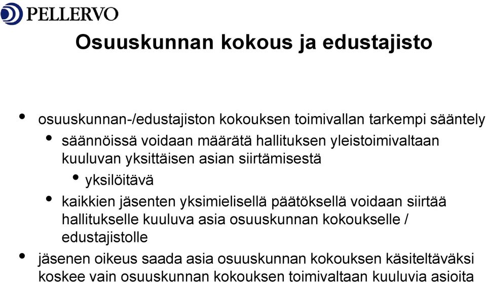 yksimielisellä päätöksellä voidaan siirtää hallitukselle kuuluva asia osuuskunnan kokoukselle / edustajistolle