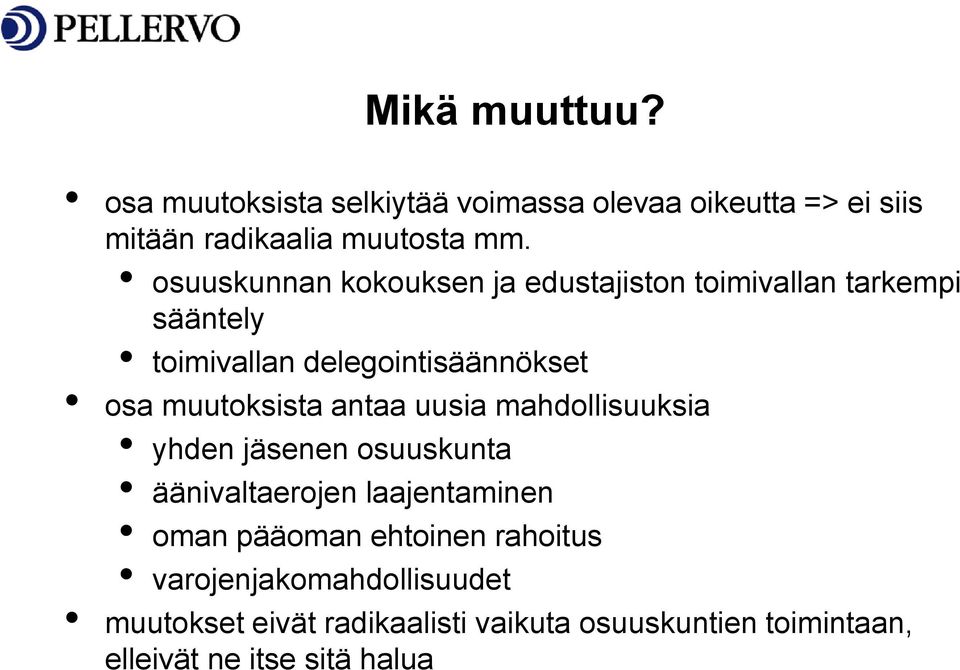 muutoksista antaa uusia mahdollisuuksia yhden jäsenen osuuskunta äänivaltaerojen laajentaminen oman pääoman