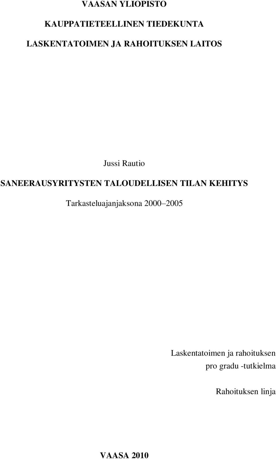 TALOUDELLISEN TILAN KEHITYS Tarkasteluajanjaksona 2000 2005