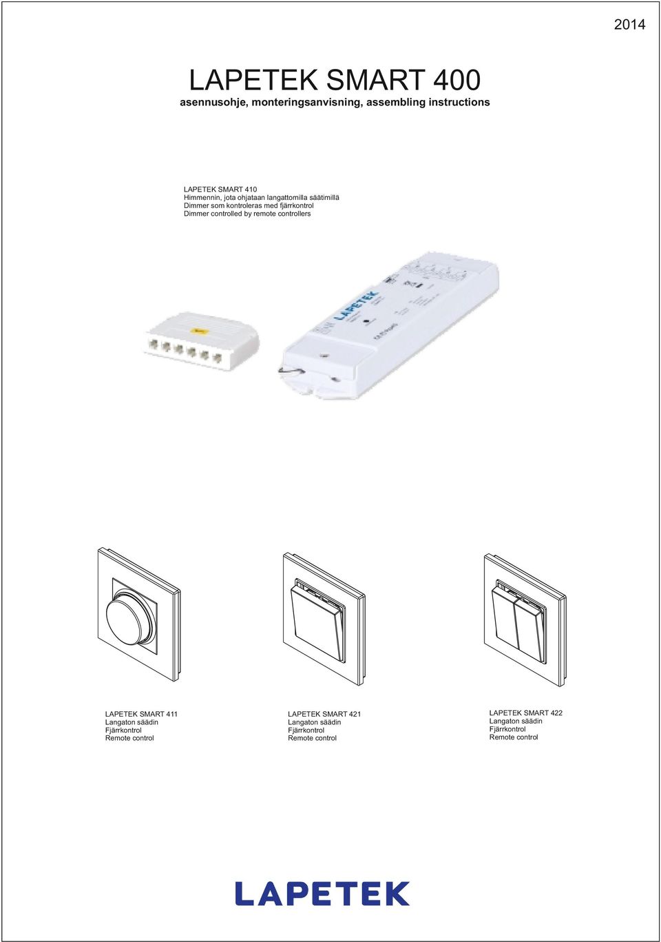 controlled by remote controllers LAPETEK SMART 411 Langaton säädin Fjärrkontrol Remote control LAPETEK