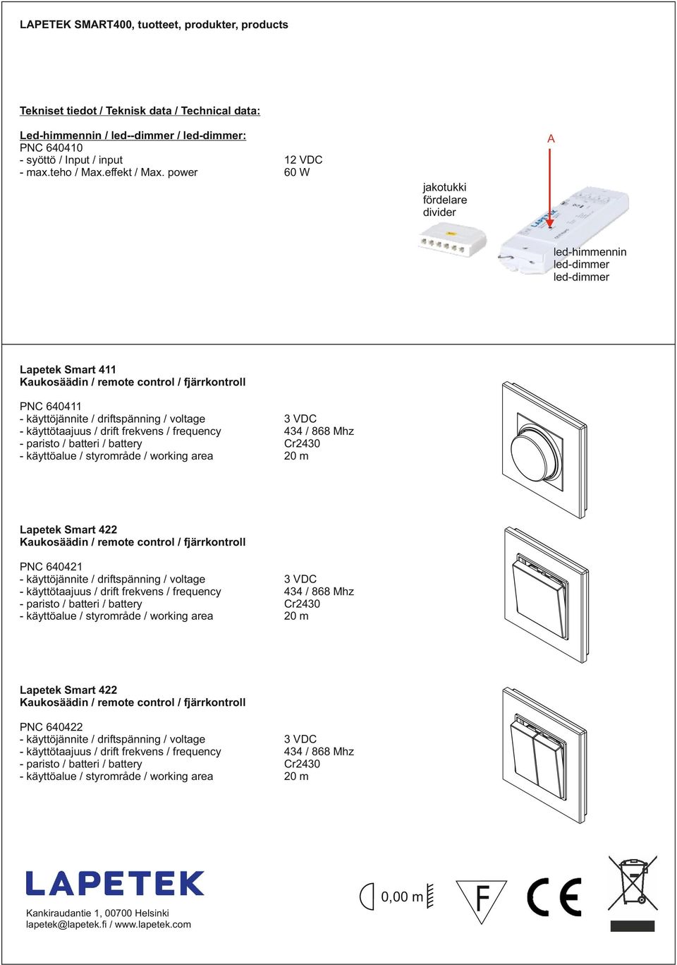 power A 12 VDC 60 W jakotukki fördelare divider led-himmennin led-dimmer led-dimmer Lapetek Smart 411 Kaukosäädin / remote control / fjärrkontroll PNC 640411 - käyttöjännite / driftspänning / voltage