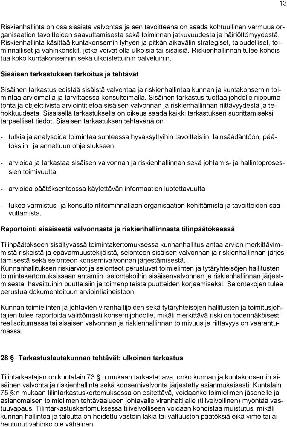 Riskienhallinnan tulee kohdistua koko kuntakonserniin sekä ulkoistettuihin palveluihin.