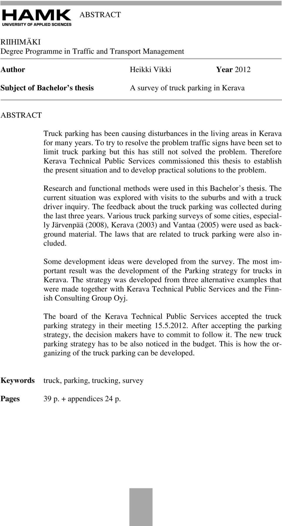 Therefore Kerava Technical Public Services commissioned this thesis to establish the present situation and to develop practical solutions to the problem.