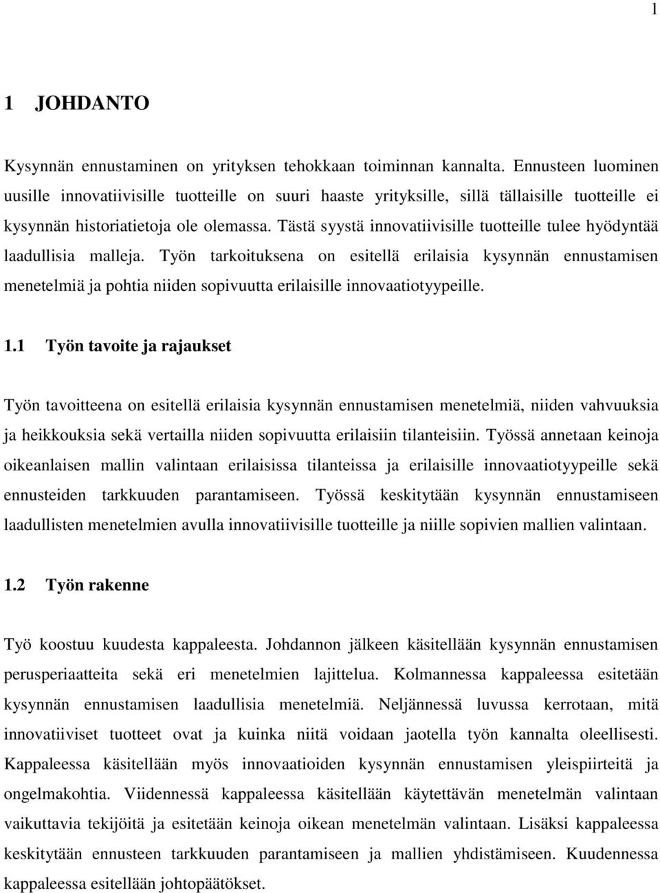 Tästä syystä innovatiivisille tuotteille tulee hyödyntää laadullisia malleja.