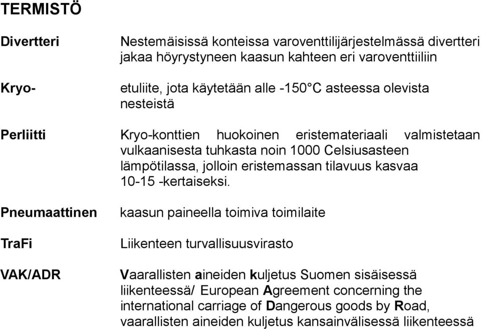 eristemassan tilavuus kasvaa 10-15 -kertaiseksi.