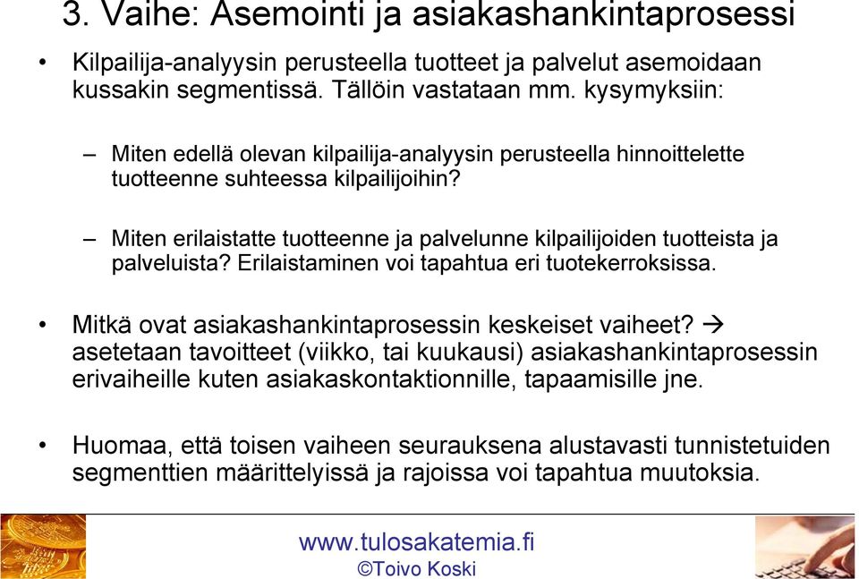 Miten erilaistatte tuotteenne ja palvelunne kilpailijoiden tuotteista ja palveluista? Erilaistaminen voi tapahtua eri tuotekerroksissa.