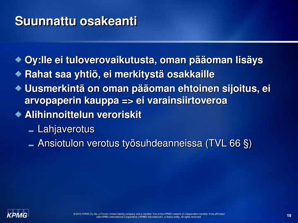 ehtoinen sijoitus, ei arvopaperin kauppa => ei varainsiirtoveroa