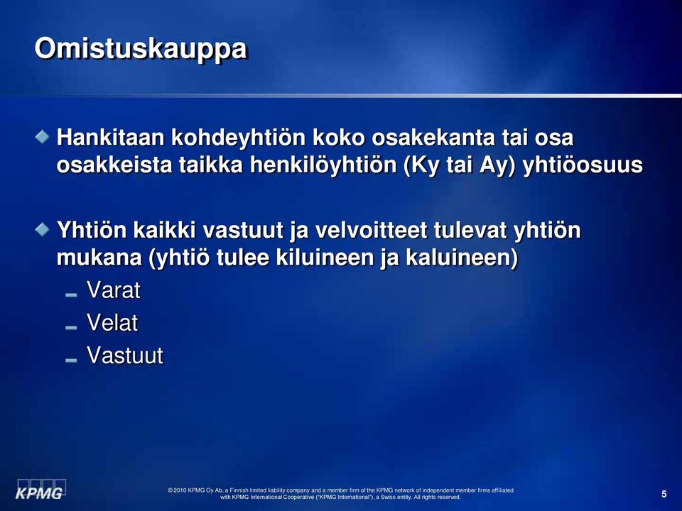 yhtiöosuus Yhtiön kaikki vastuut ja velvoitteet tulevat