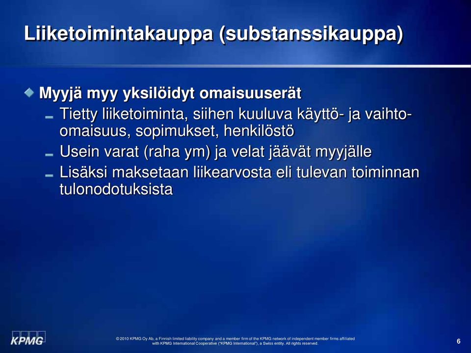 vaihtoomaisuus, sopimukset, henkilöstö Usein varat (raha ym) ja velat