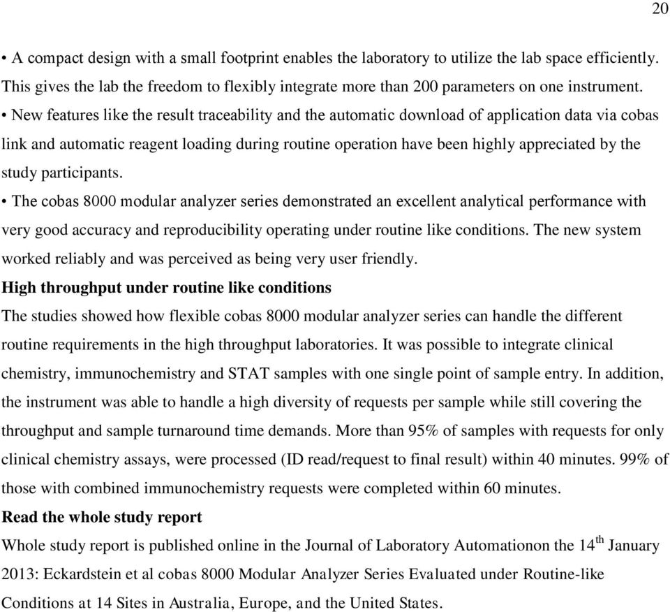 study participants. The cobas 8000 modular analyzer series demonstrated an excellent analytical performance with very good accuracy and reproducibility operating under routine like conditions.