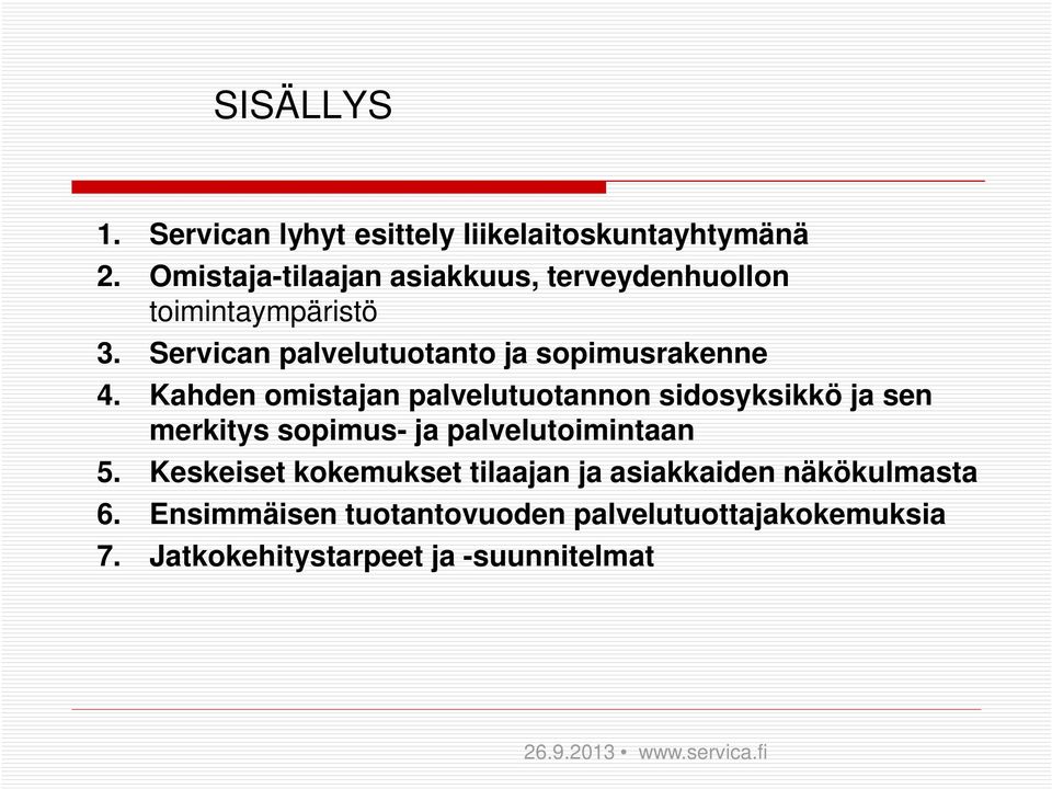 Kahden omistajan palvelutuotannon sidosyksikkö ja sen merkitys sopimus- ja palvelutoimintaan 5.