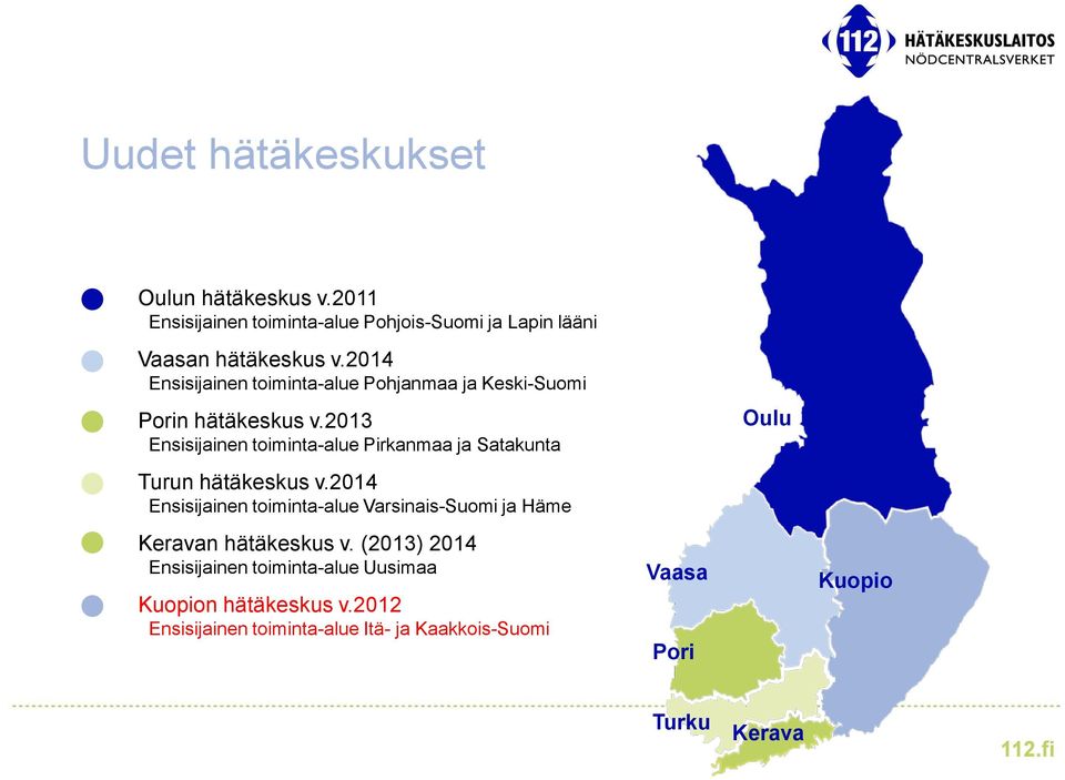 2013 Ensisijainen toiminta-alue Pirkanmaa ja Satakunta Turun hätäkeskus v.