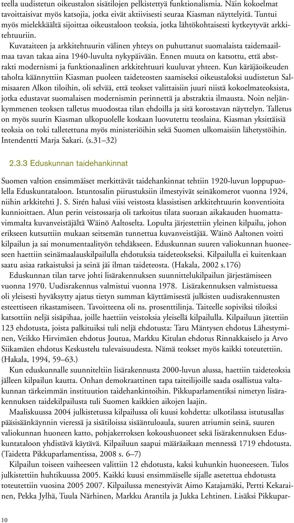 Kuvataiteen ja arkkitehtuurin välinen yhteys on puhuttanut suomalaista taidemaailmaa tavan takaa aina 1940-luvulta nykypäivään.