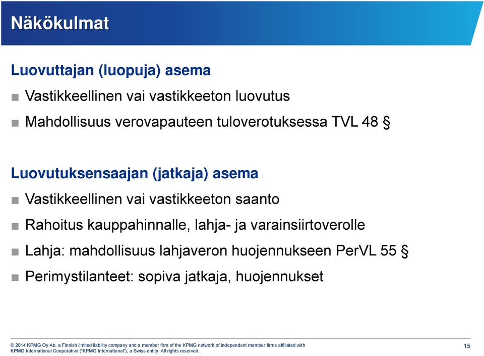 Vastikkeellinen vai vastikkeeton saanto Rahoitus kauppahinnalle, lahja- ja