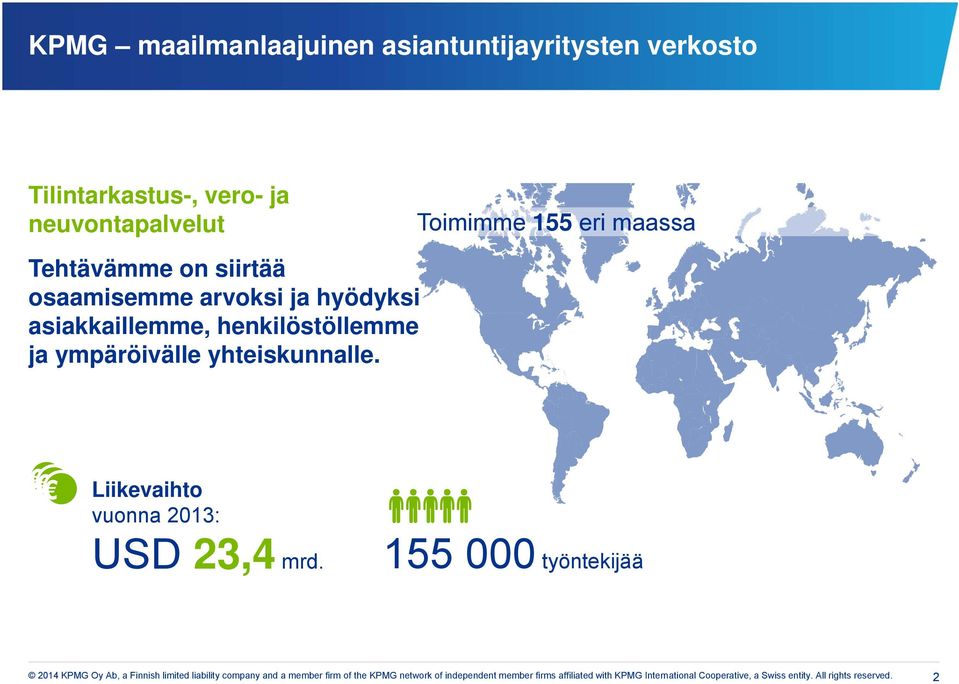 hyödyksi asiakkaillemme, henkilöstöllemme ja ympäröivälle yhteiskunnalle.