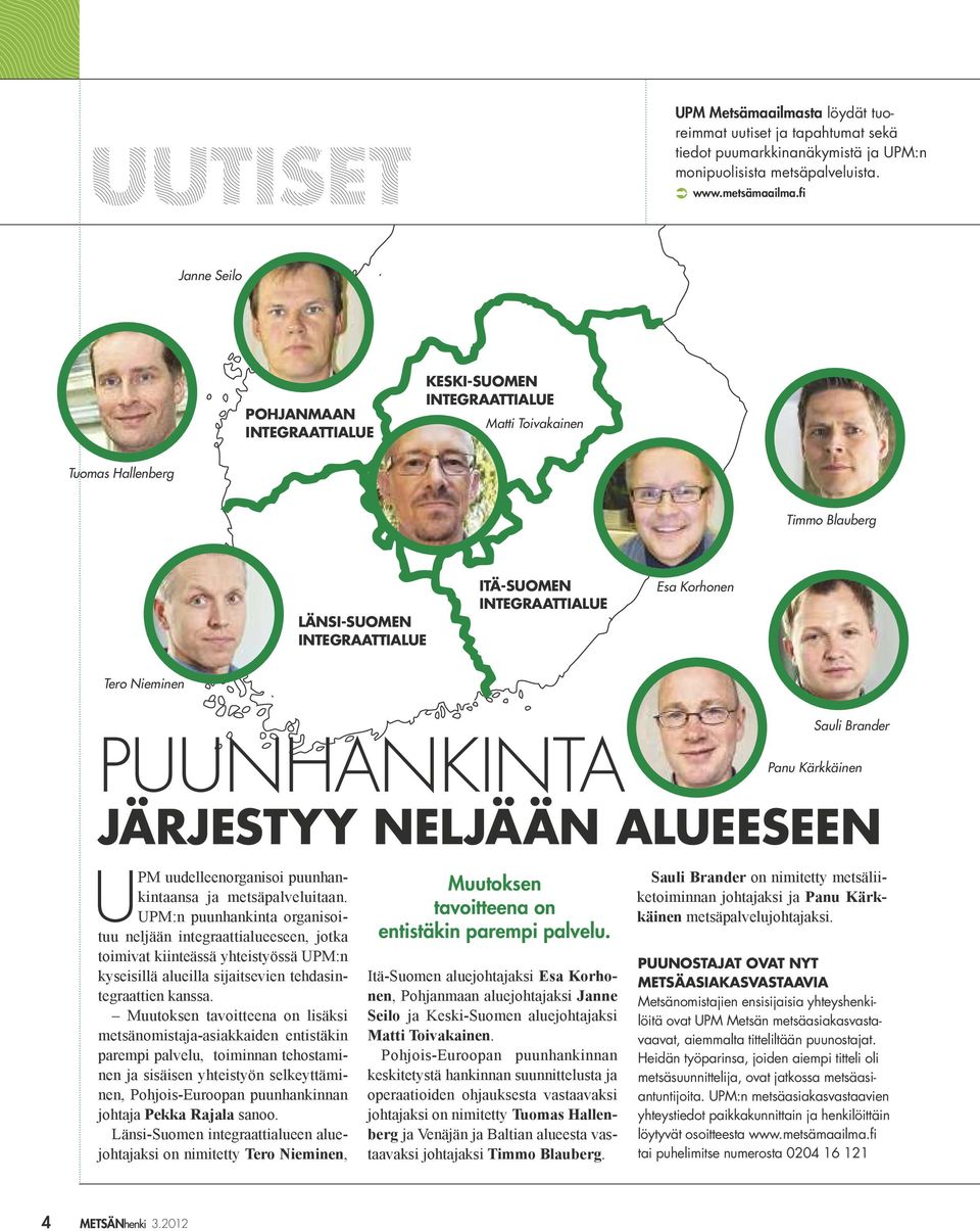 Nieminen puunhankinta järjestyy neljään alueeseen UPM uudelleenorganisoi puunhankintaansa ja metsäpalveluitaan.