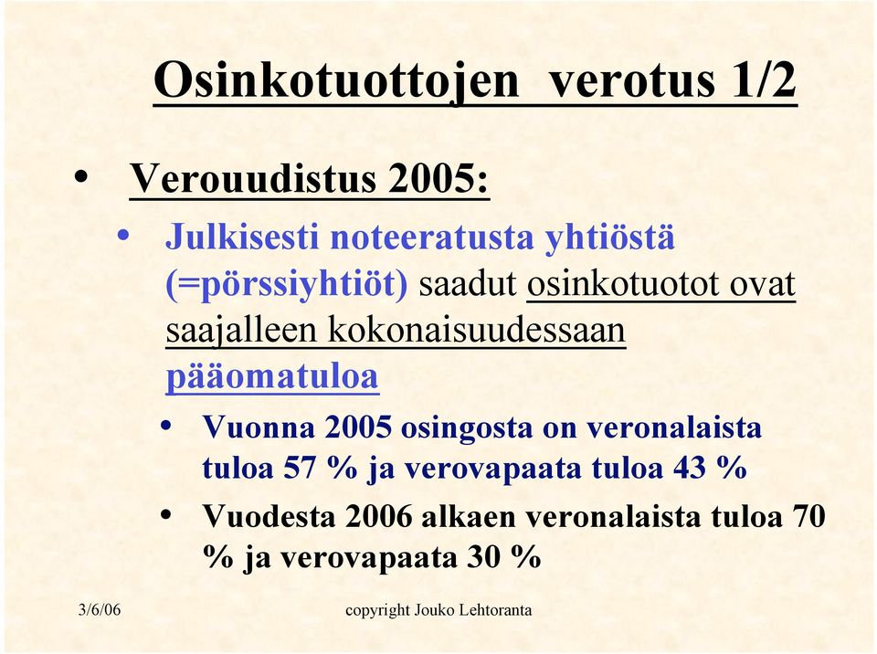 kokonaisuudessaan pääomatuloa Vuonna 2005 osingosta on veronalaista tuloa
