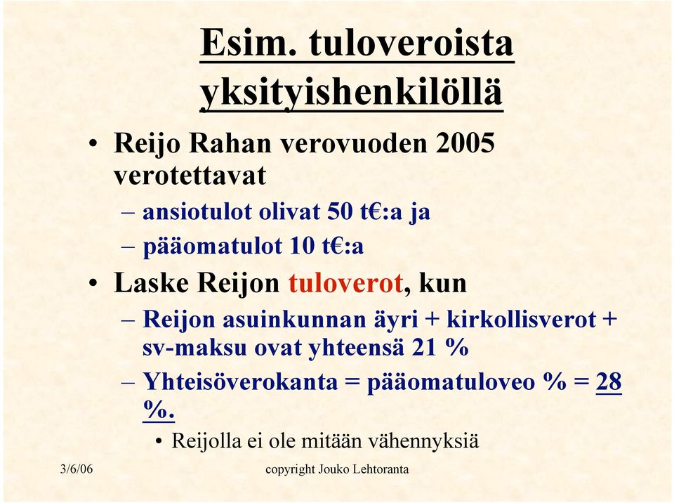 tuloverot, kun Reijon asuinkunnan äyri + kirkollisverot + sv-maksu ovat