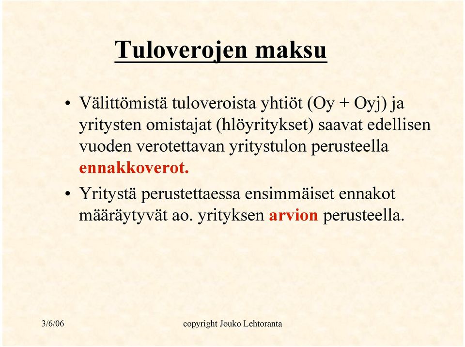verotettavan yritystulon perusteella ennakkoverot.