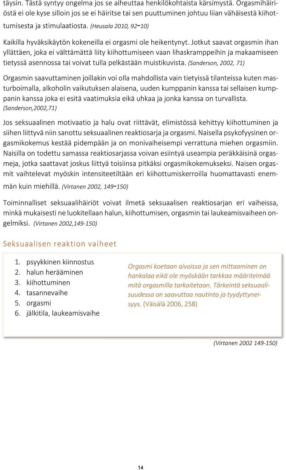 (Heusala 2010, 92-10) Kaikilla hyväksikäytön kokeneilla ei orgasmi ole heikentynyt.
