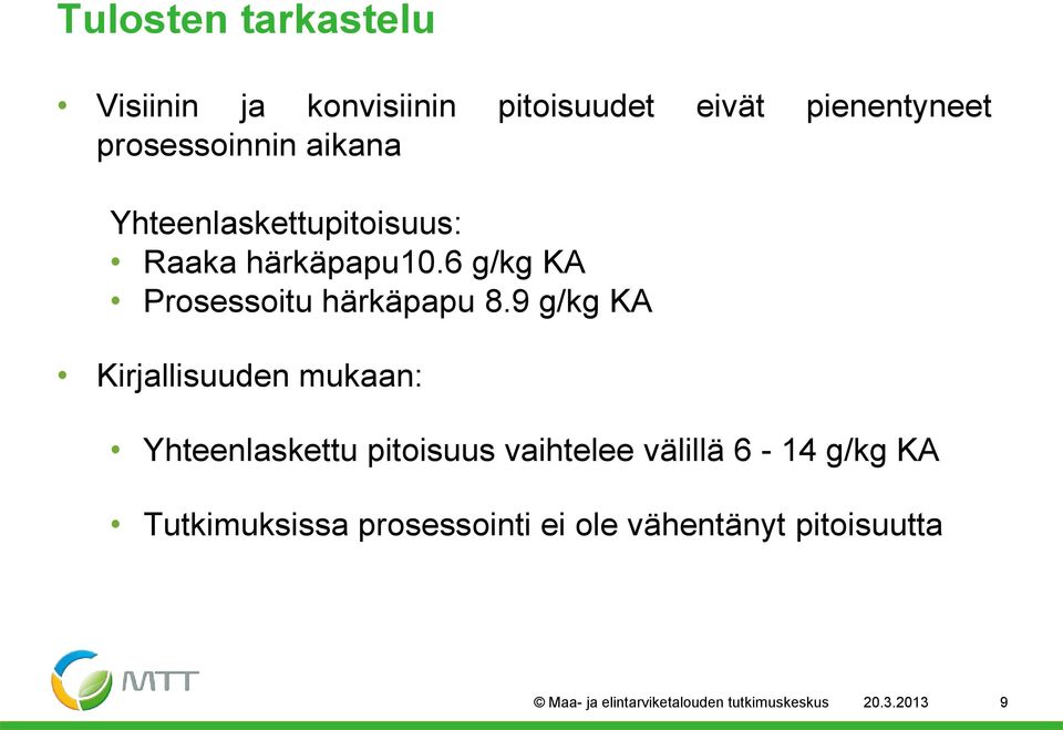 9 g/kg KA Kirjallisuuden mukaan: Yhteenlaskettu pitoisuus vaihtelee välillä 6-14 g/kg KA