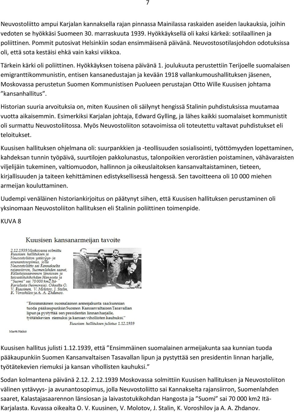 Tärkein kärki oli poliittinen. Hyökkäyksen toisena päivänä 1.