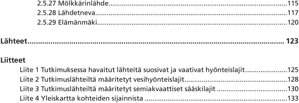 hyönteislajit...5 Liite Tutkimuslähteiltä määritetyt vesihyönteislajit.