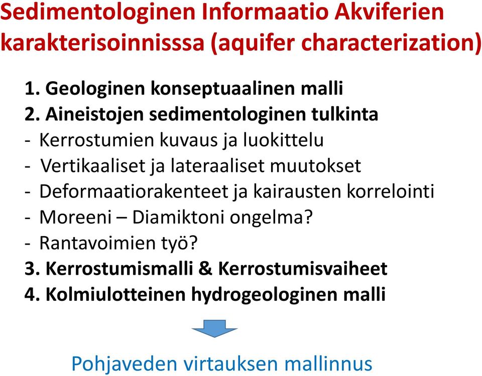 Aineistojen sedimentologinen tulkinta - Kerrostumien kuvaus ja luokittelu - Vertikaaliset ja lateraaliset