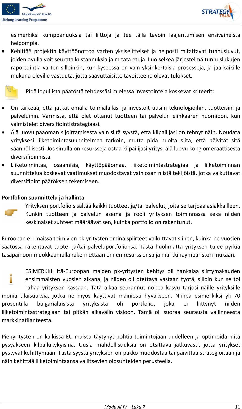 Luo selkeä järjestelmä tunnuslukujen raportointia varten silloinkin, kun kyseessä on vain yksinkertaisia prosesseja, ja jaa kaikille mukana oleville vastuuta, jotta saavuttaisitte tavoitteena olevat