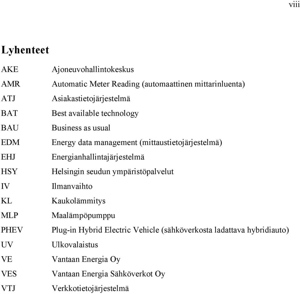 (mittaustietojärjestelmä) Energianhallintajärjestelmä Helsingin seudun ympäristöpalvelut Ilmanvaihto Kaukolämmitys Maalämpöpumppu