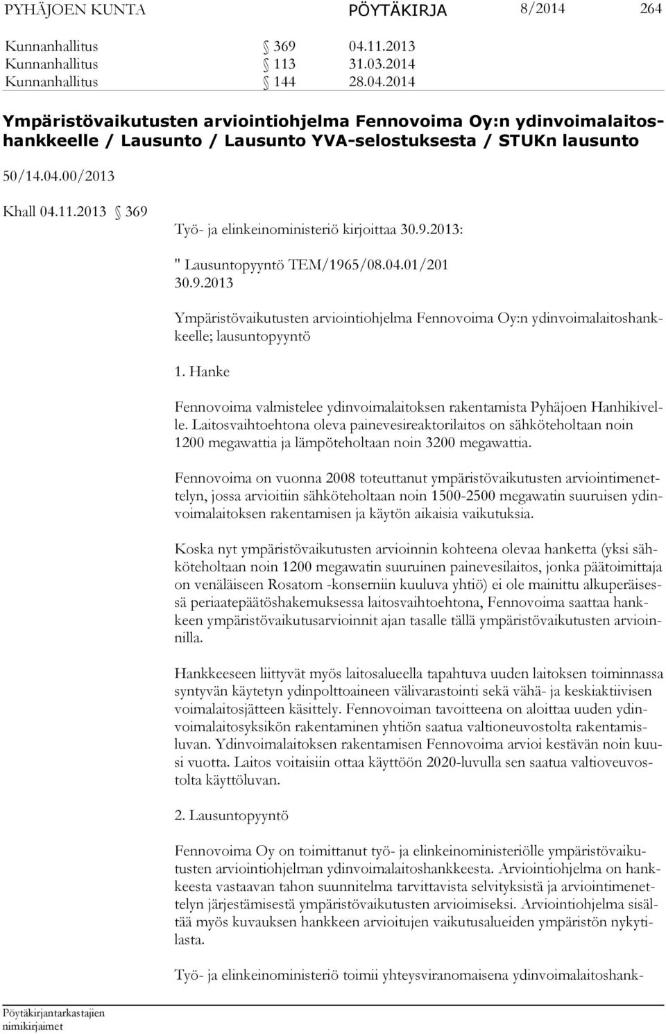 2014 Ympäristövaikutusten arviointiohjelma Fennovoima Oy:n ydinvoimalaitoshankkeelle / Lausunto / Lausunto YVA-selostuksesta / STUKn lausunto 50/14.04.00/2013 Khall 04.11.