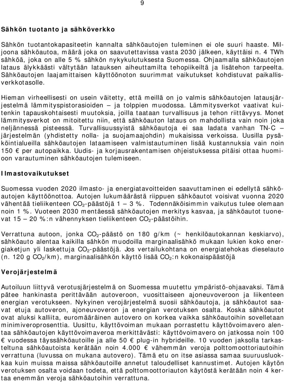 Sähköautojen laajamittaisen käyttöönoton suurimmat vaikutukset kohdistuvat paikallisverkkotasolle.