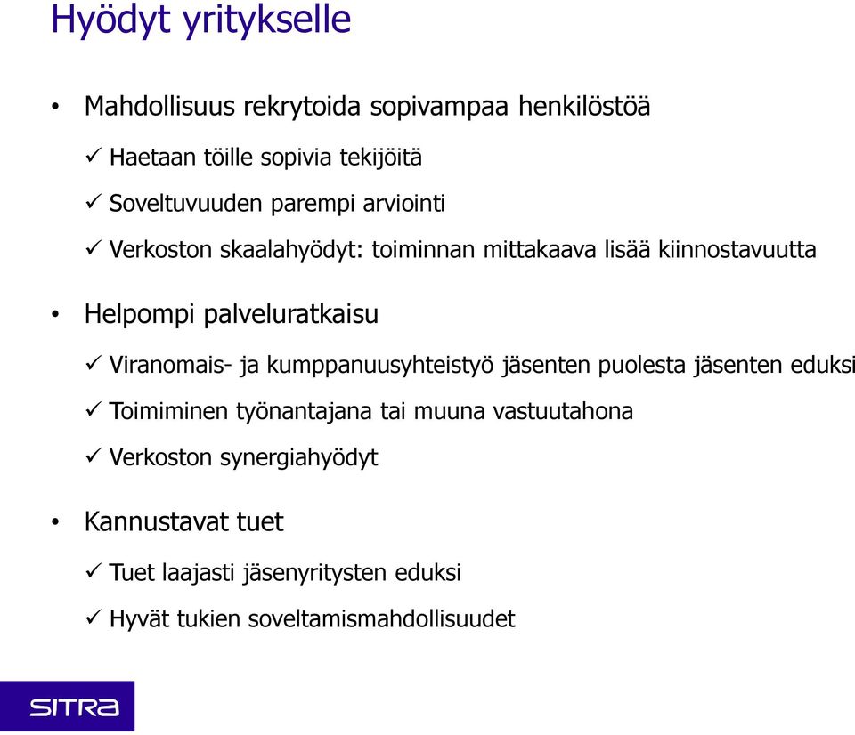 Viranomais- ja kumppanuusyhteistyö jäsenten puolesta jäsenten eduksi Toimiminen työnantajana tai muuna