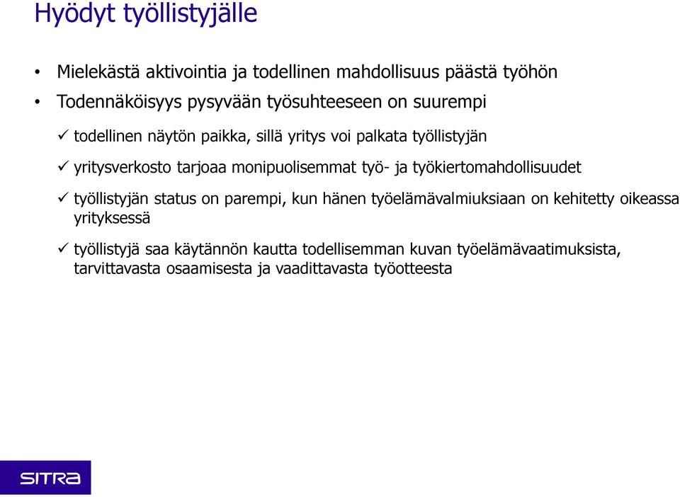 työkiertomahdollisuudet työllistyjän status on parempi, kun hänen työelämävalmiuksiaan on kehitetty oikeassa yrityksessä