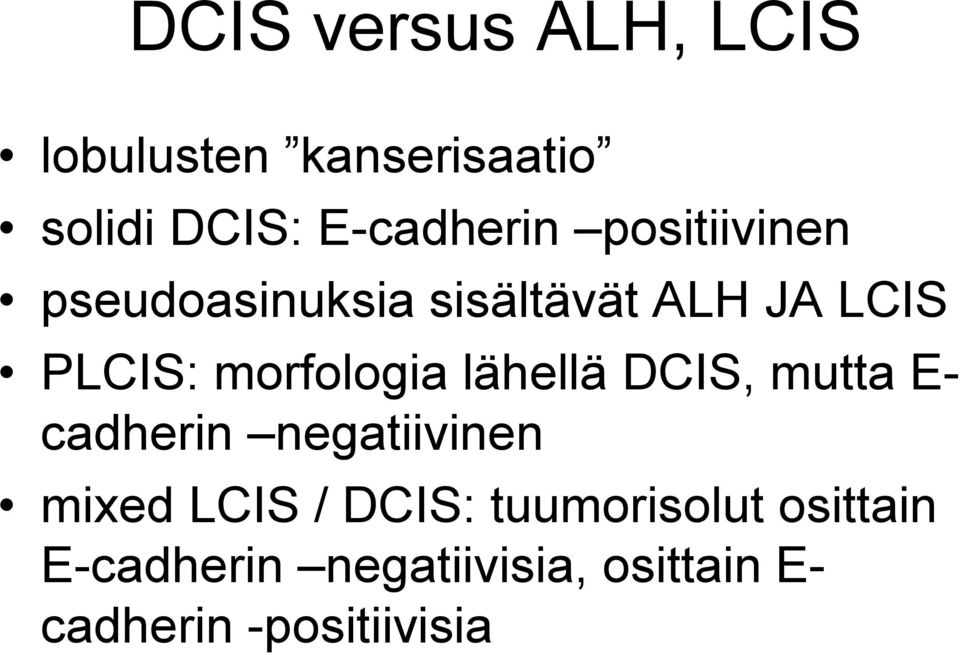 lähellä DCIS, mutta E cadherin negatiivinen mixed LCIS / DCIS: