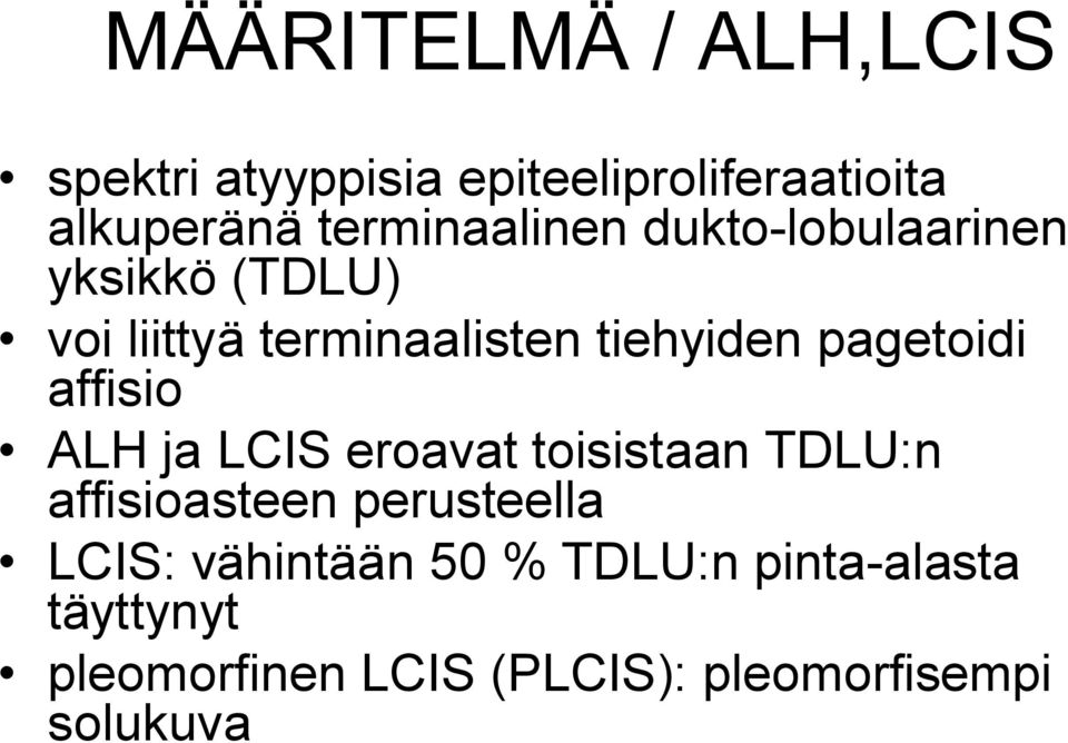 pagetoidi affisio ALH ja LCIS eroavat toisistaan TDLU:n affisioasteen perusteella