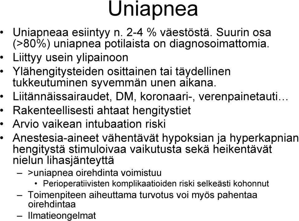 Liitännäissairaudet, DM, koronaari-, verenpainetauti Rakenteellisesti ahtaat hengitystiet Arvio vaikean intubaation riski Anestesia-aineet vähentävät