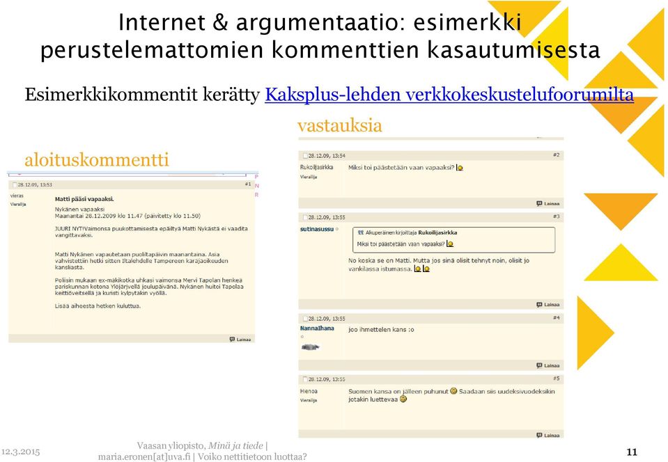 Esimerkkikommentit kerätty Kaksplus-lehden