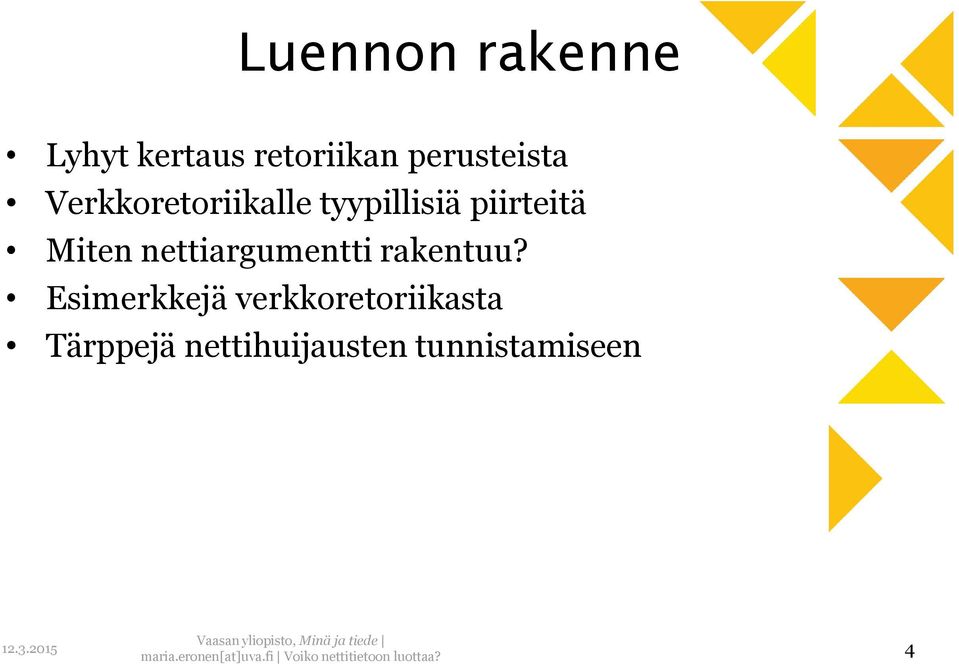 piirteitä Miten nettiargumentti rakentuu?