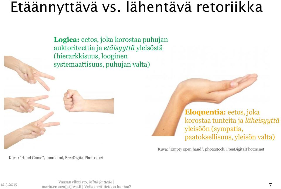 (hierarkkisuus, looginen systemaattisuus, puhujan valta) Kuva: Hand Game, anankkml,