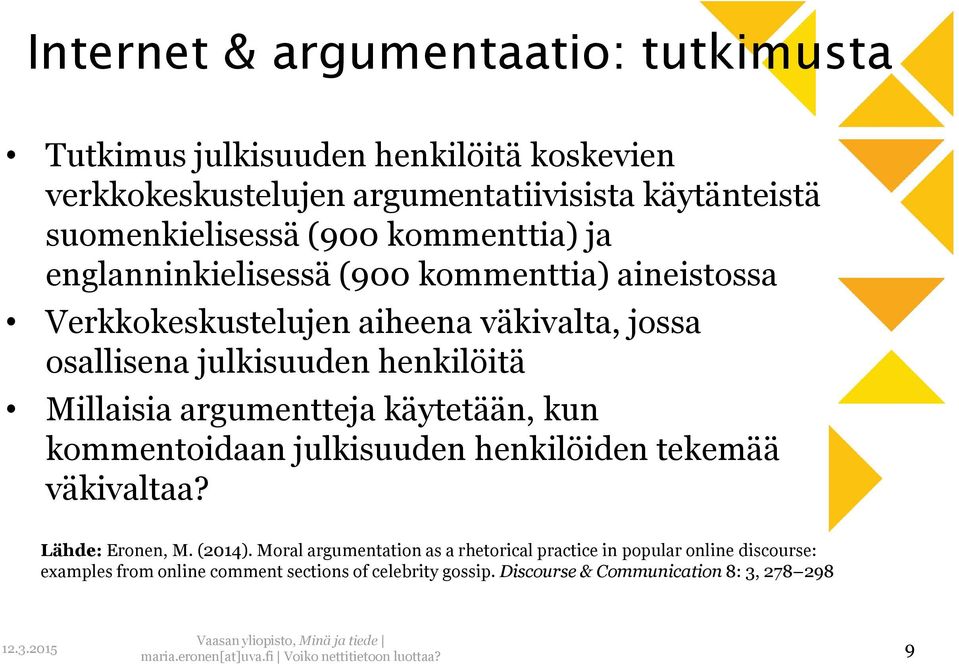 Millaisia argumentteja käytetään, kun kommentoidaan julkisuuden henkilöiden tekemää väkivaltaa? Lähde: Eronen, M. (2014).