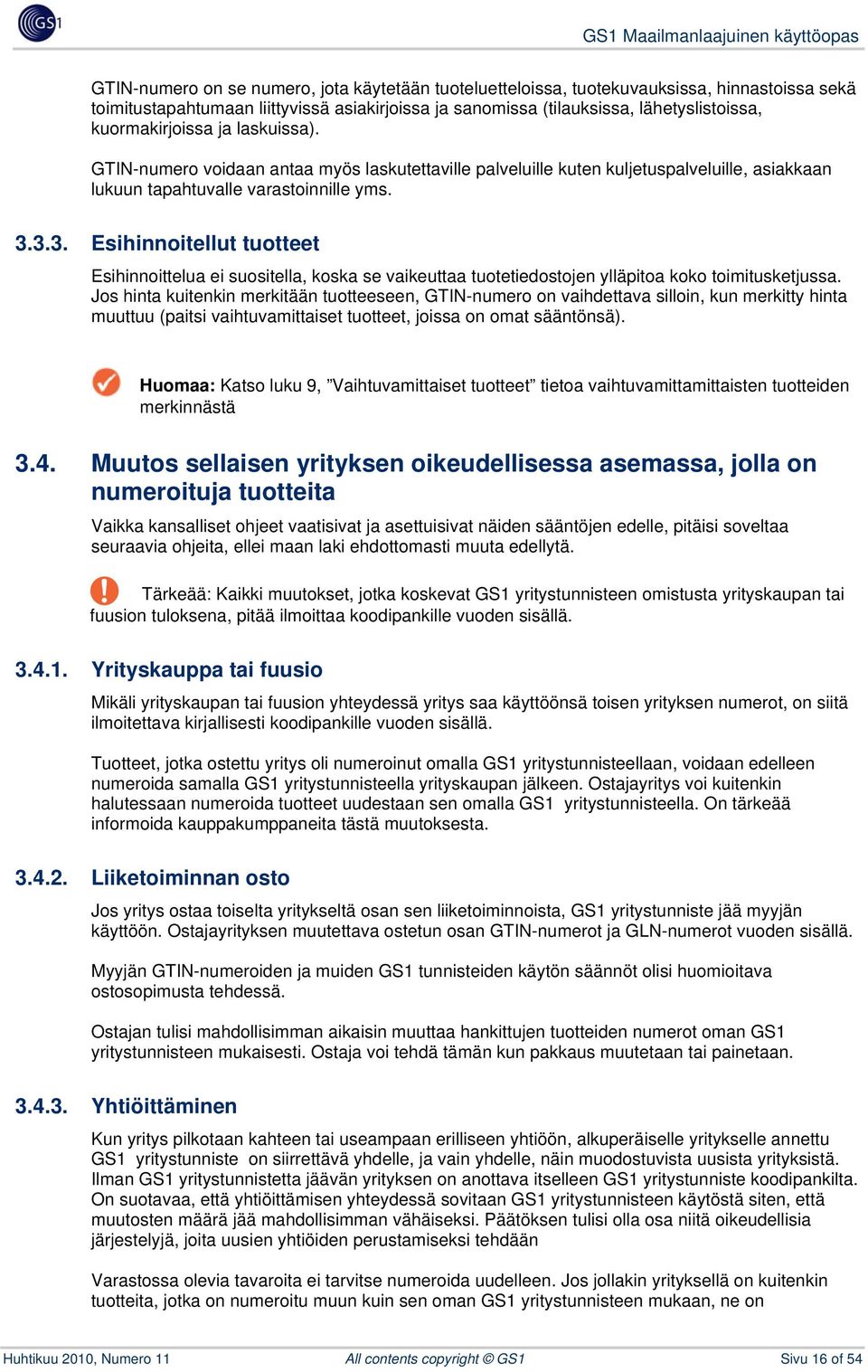 3.3. Esihinnoitellut tuotteet Esihinnoittelua ei suositella, koska se vaikeuttaa tuotetiedostojen ylläpitoa koko toimitusketjussa.