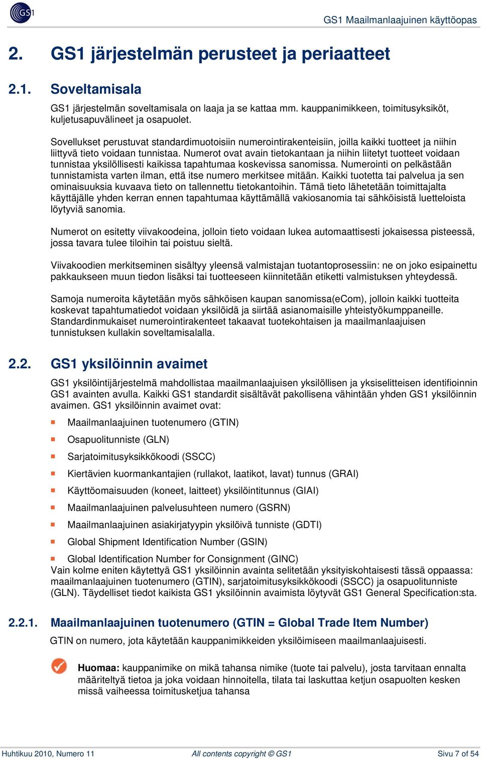 Sovellukset perustuvat standardimuotoisiin numerointirakenteisiin, joilla kaikki tuotteet ja niihin liittyvä tieto voidaan tunnistaa.