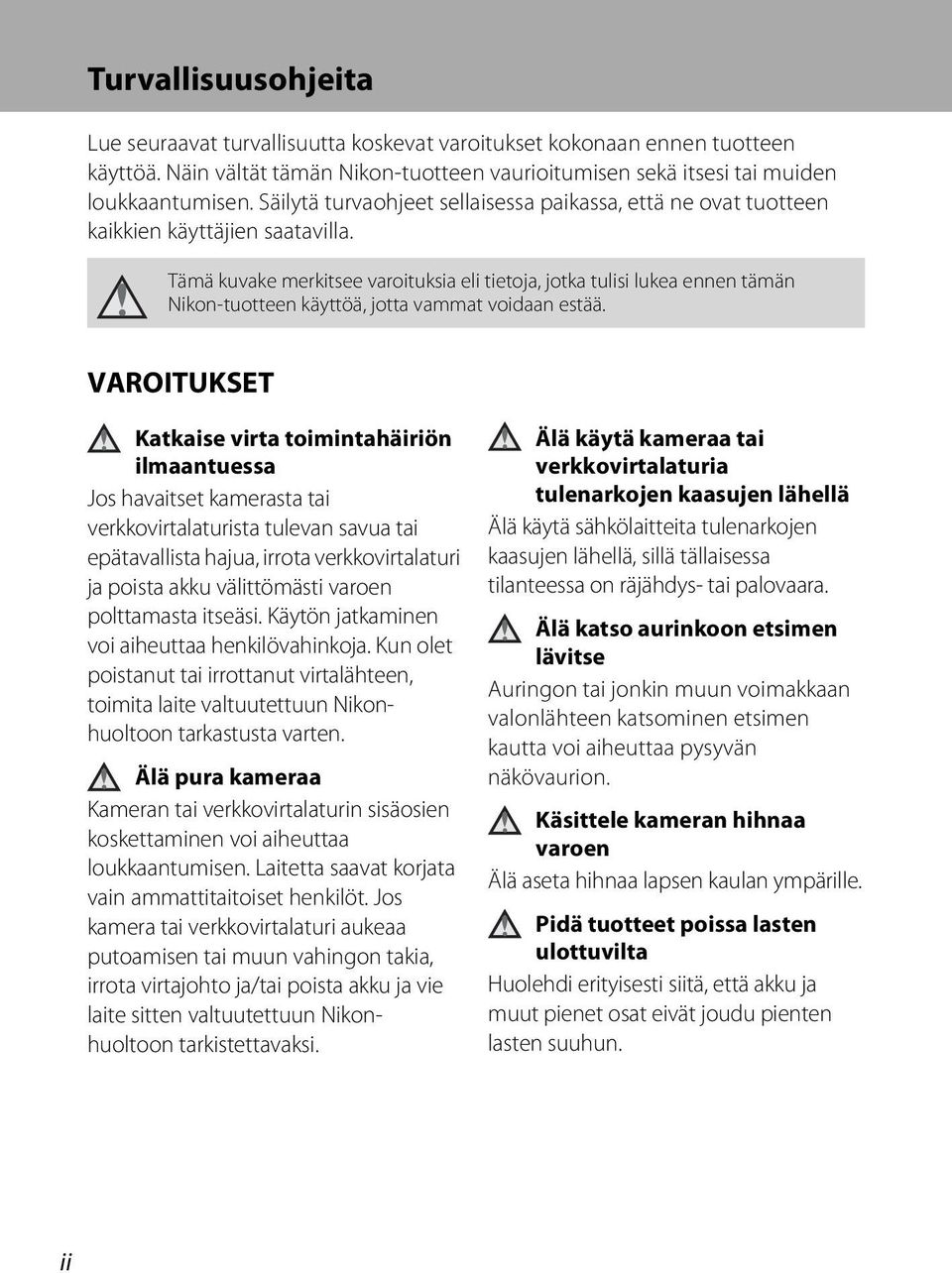 Tämä kuvake merkitsee varoituksia eli tietoja, jotka tulisi lukea ennen tämän Nikon-tuotteen käyttöä, jotta vammat voidaan estää.