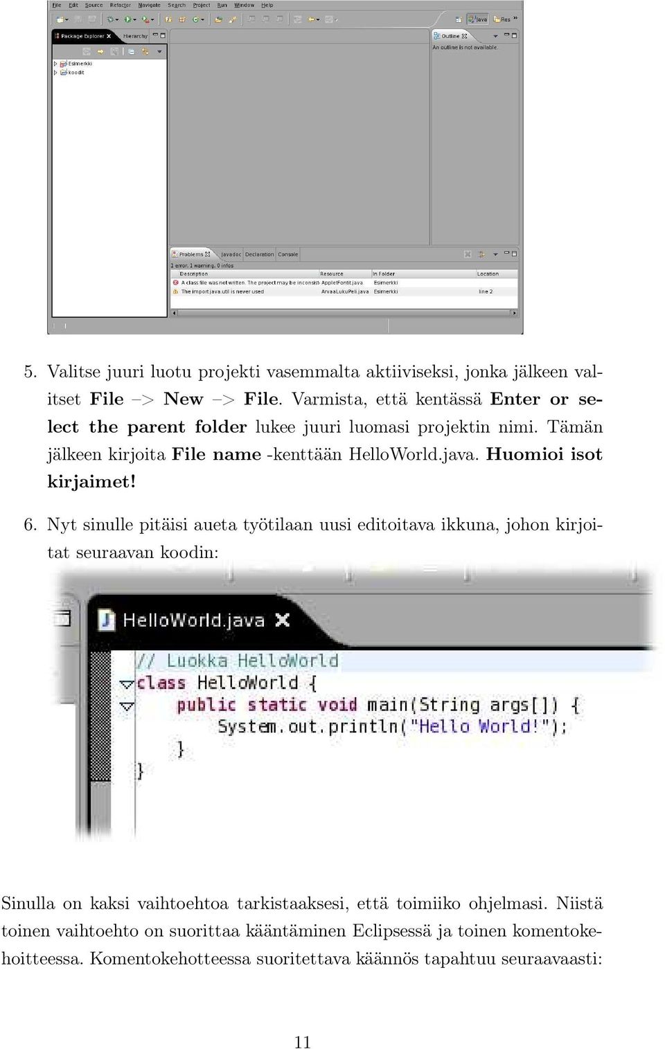 java. Huomioi isot kirjaimet! 6.