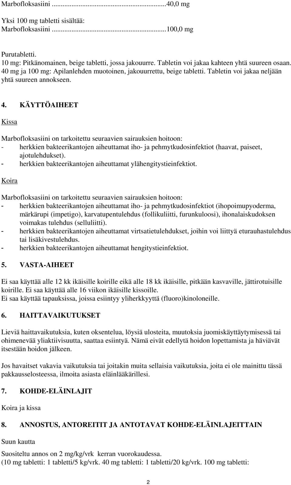 mg ja 100 mg: Apilanlehden muotoinen, jakouurrettu, beige tabletti. Tabletin voi jakaa neljään yhtä suureen annokseen. 4.
